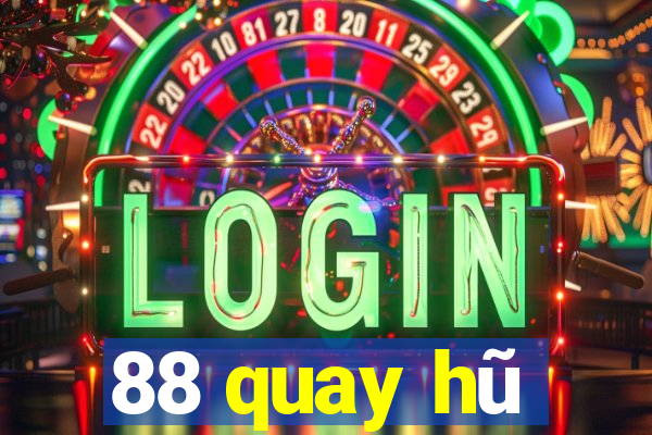 88 quay hũ