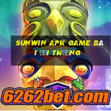 Sunwin Apk Game Bài Đổi Thưởng