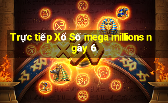 Trực tiếp Xổ Số mega millions ngày 6