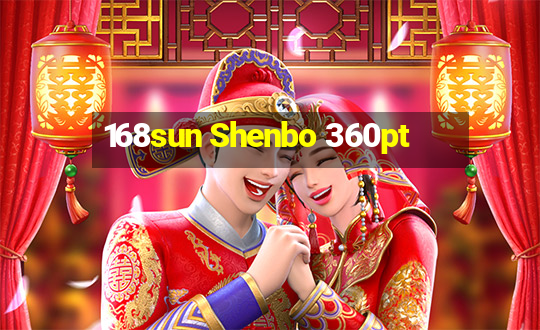 168sun Shenbo 360pt