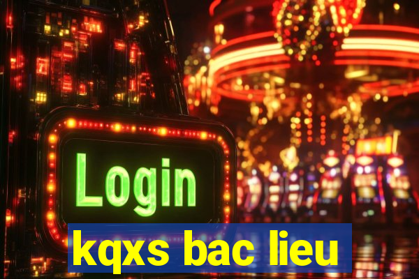 kqxs bac lieu