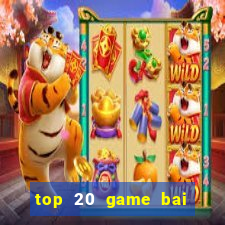 top 20 game bai doi thuong