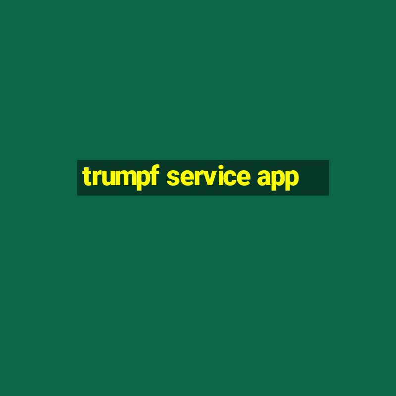 trumpf service app