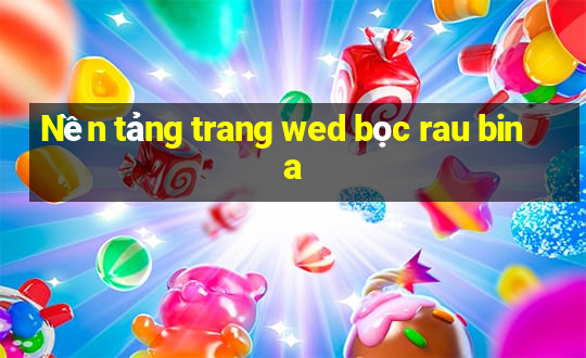 Nền tảng trang wed bọc rau bina