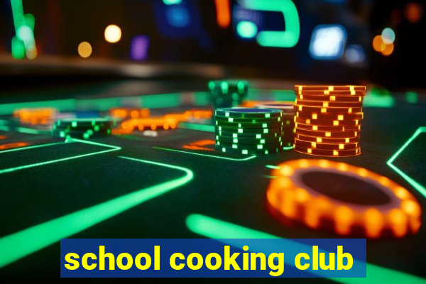 school cooking club