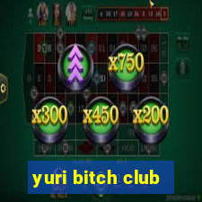 yuri bitch club