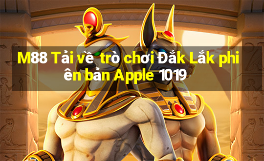 M88 Tải về trò chơi Đắk Lắk phiên bản Apple 1019