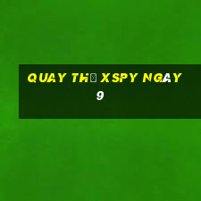 Quay thử XSPY ngày 9