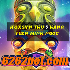 kqxsmn thu 5 hang tuan minh ngoc