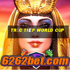 trực tiêp world cup