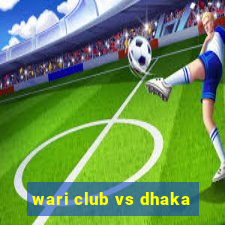 wari club vs dhaka