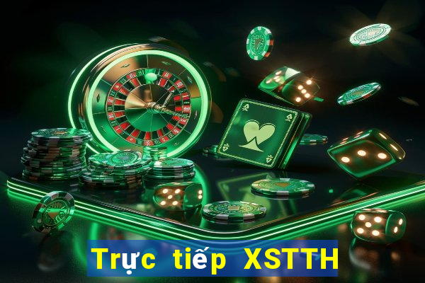 Trực tiếp XSTTH thứ bảy