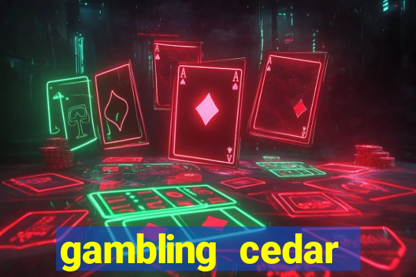 gambling cedar lakes casino