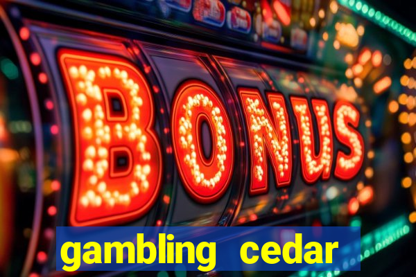 gambling cedar lakes casino