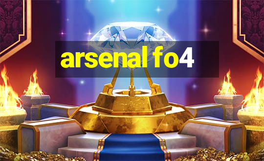 arsenal fo4