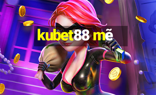 kubet88 mẽ