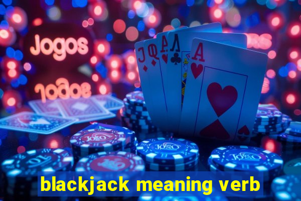 blackjack meaning verb