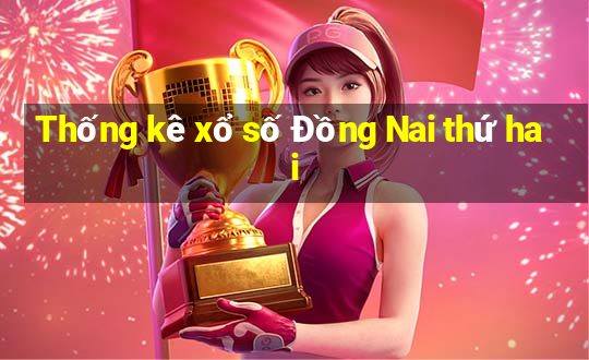 Thống kê xổ số Đồng Nai thứ hai