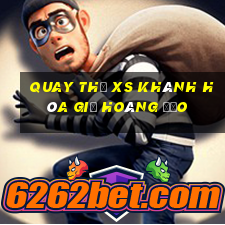 quay thử xs khánh hòa giờ hoàng đạo