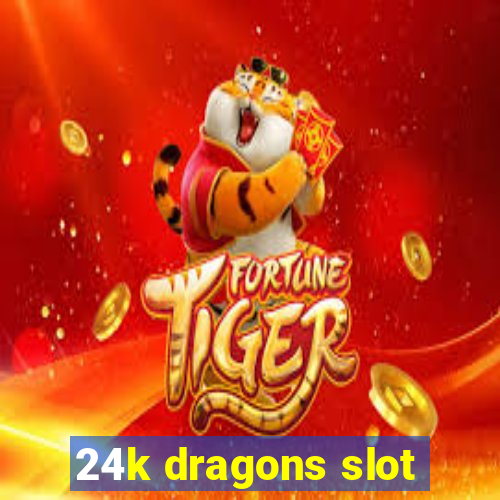 24k dragons slot