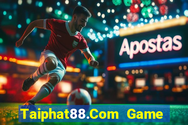 Taiphat88.Com Game Bài 1368