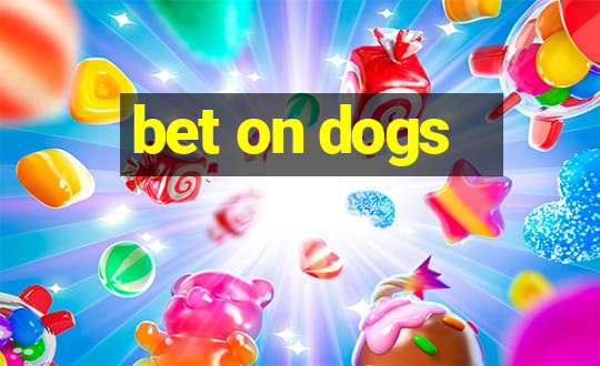 bet on dogs