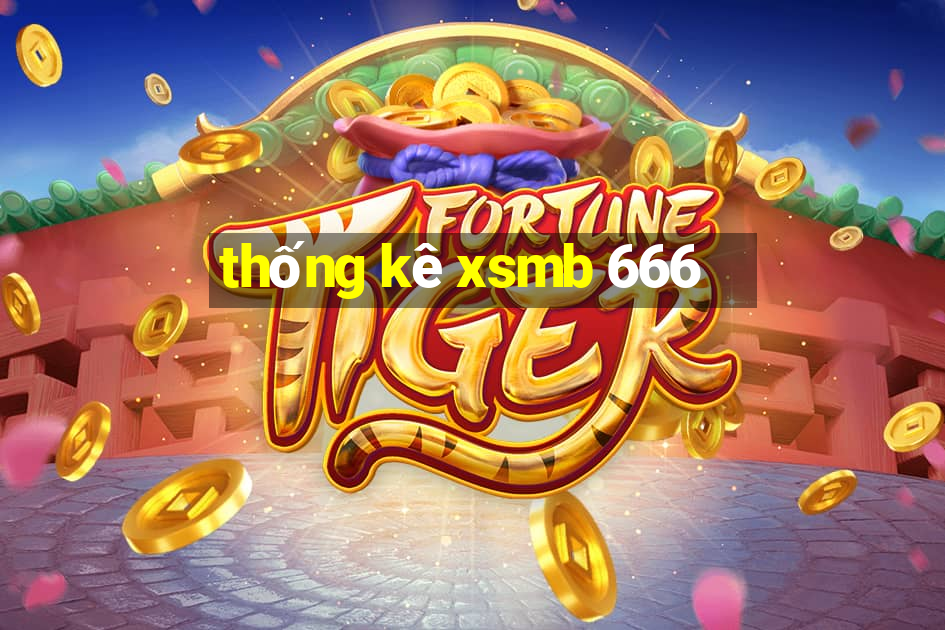 thống kê xsmb 666