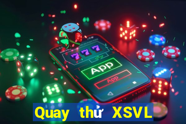 Quay thử XSVL ngày 2