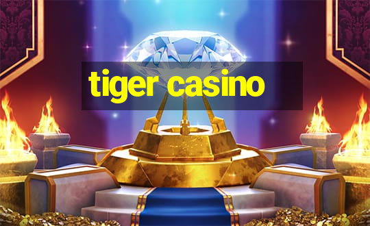 tiger casino