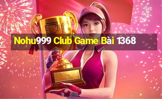 Nohu999 Club Game Bài 1368