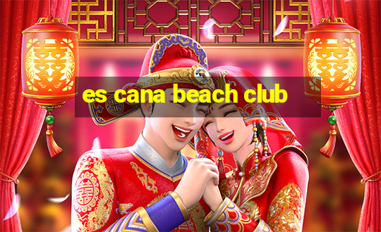 es cana beach club