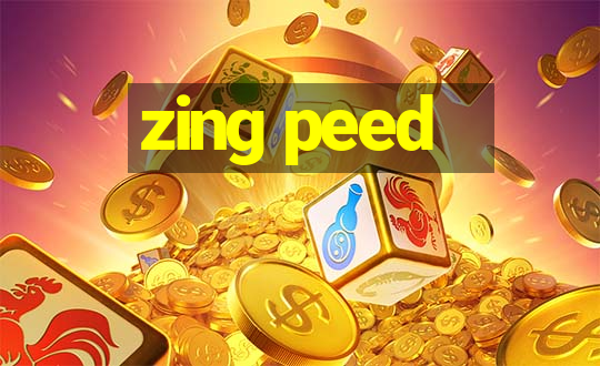 zing peed