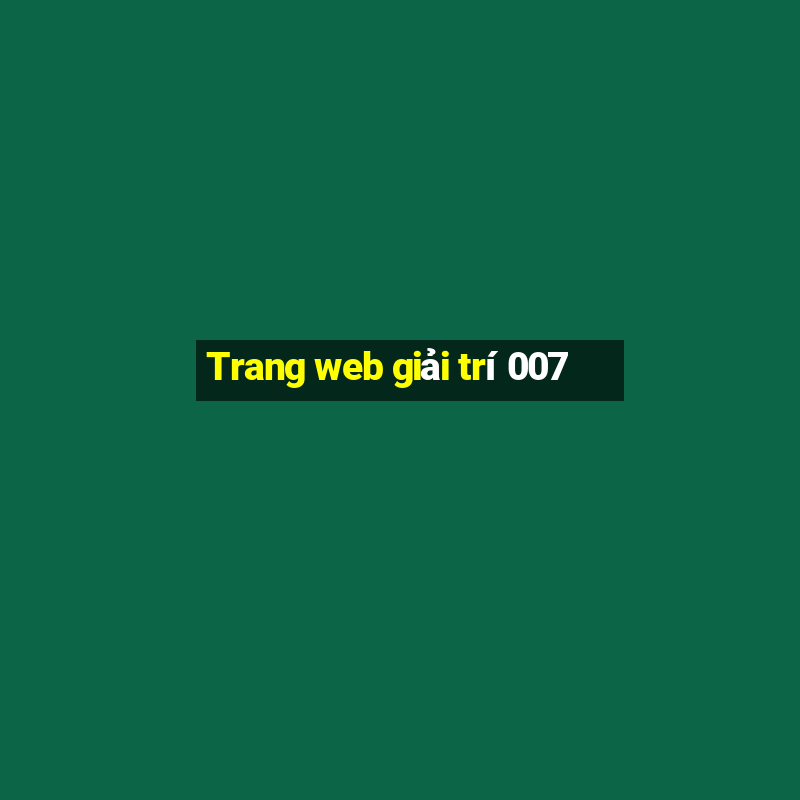 Trang web giải trí 007