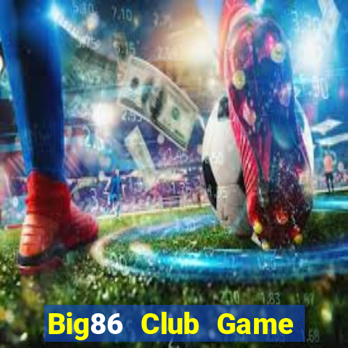 Big86 Club Game Bài Poker