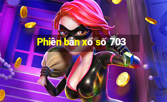 Phiên bản xổ số 703