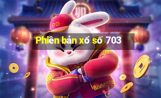 Phiên bản xổ số 703