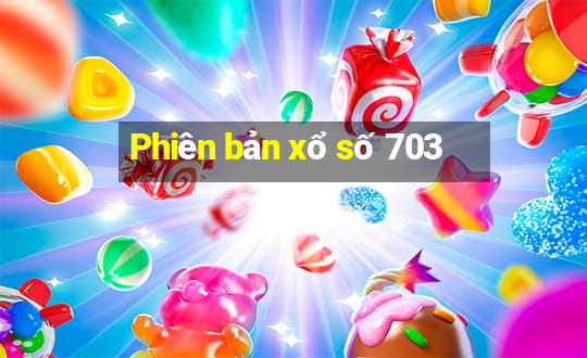 Phiên bản xổ số 703