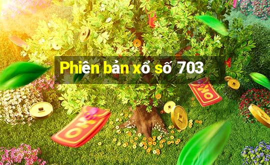 Phiên bản xổ số 703