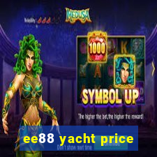 ee88 yacht price