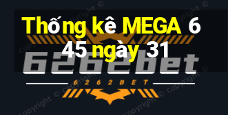 Thống kê MEGA 6 45 ngày 31