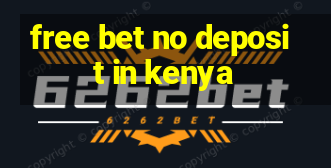 free bet no deposit in kenya