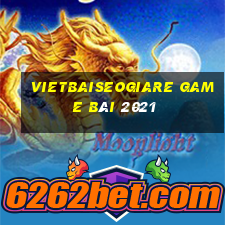 Vietbaiseogiare Game Bài 2021