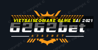 Vietbaiseogiare Game Bài 2021