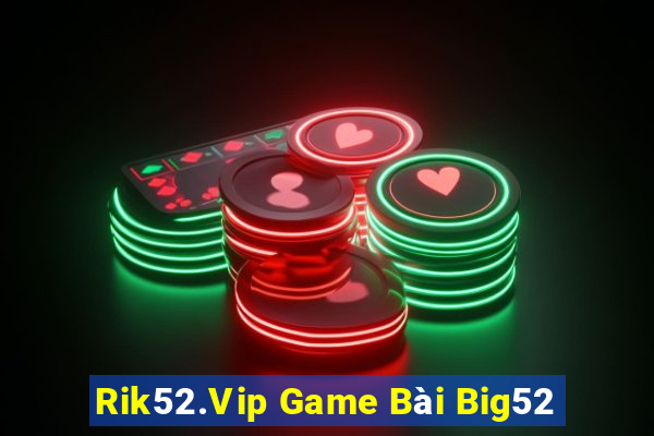 Rik52.Vip Game Bài Big52