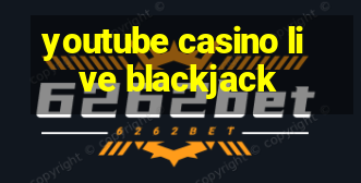 youtube casino live blackjack