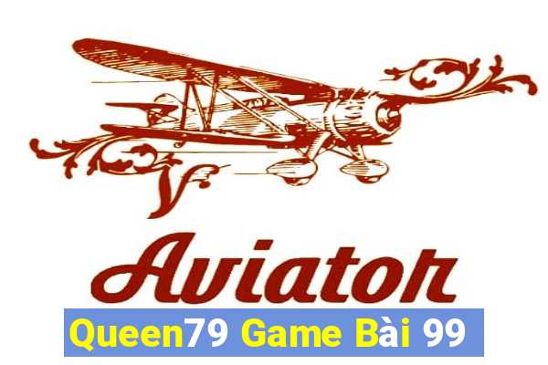 Queen79 Game Bài 99