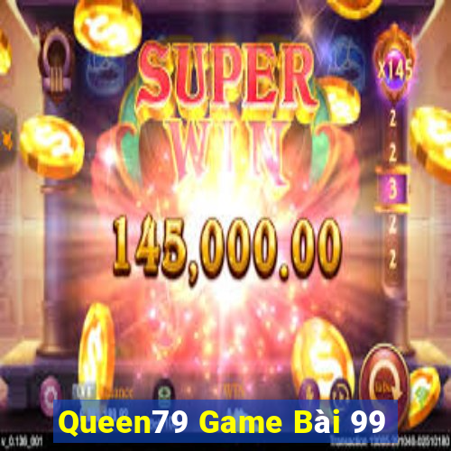 Queen79 Game Bài 99