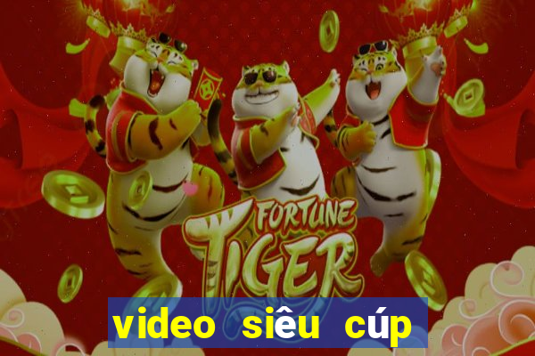 video siêu cúp châu âu