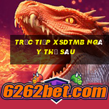 Trực tiếp XSDTMB ngày thứ sáu