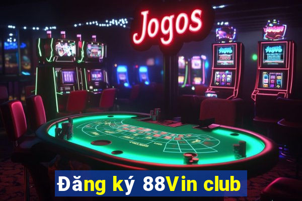 Đăng ký 88Vin club